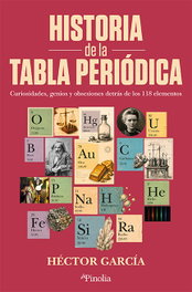 Historia de la tabla periódica, Héctor García - EDITORIAL PINOLIA