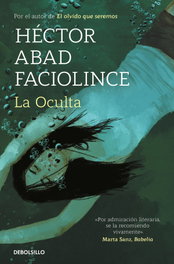 La Oculta, Héctor Abad Faciolince - DEBOLSILLO