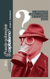 ¿Puede sobrevivir el capitalismo?, Joseph A. Schumpeter - CAPITAN SWING LIBROS