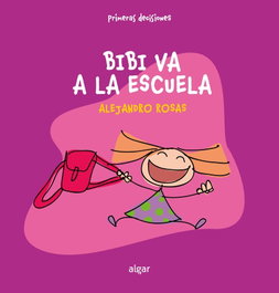 ALGAR EDITORIAL Bibi va a la escuela, Alejandro Rosas - ALGAR EDITORIAL