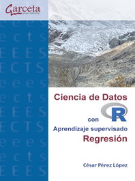 GARCETA, Ciencia de datos con r.regresion:aprendizaje supervisado - GARCETA
