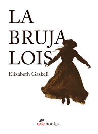 UVE BOOKS La bruja Lois, Elizabeth Gaskell - UVE BOOKS