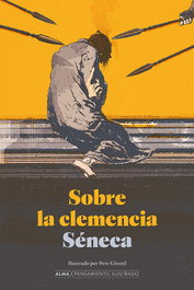 Sobre la clemencia, Lucio Anneo Séneca - EDITORIAL ALMA