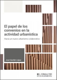 ARANZADI, El papel de los convenios en la actividad urbanística - Jose Gavilan Lopez