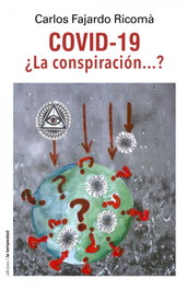 Covid-19 ¿La conspiración...?, Carlos Fajardo Ricomà - TEMPESTAD, SL EDICIONES