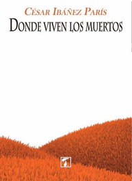 Donde viven los muertos, César Ibáñez París - TANDAIA