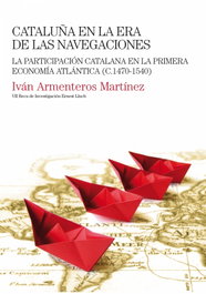 Cataluña en la era de las navegaciones, Iván Armenteros Martínez - MILENIO EDITORIAL