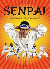 Natural Ediciones, SENPAI. FILOSOFIA PRACTICA DE LAS ARTES MARCIALES - Alvaro Umpierrez
