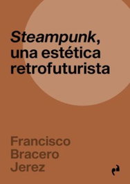 Asimetricas Ediciones, Steampunk, una estética retrofuturista - Asimetricas Ediciones