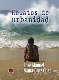 Relatos de urbanidad, José Manuel Santacruz Chao - LACRE