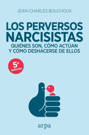 Los perversos narcisistas, Jean-Charles Bouchoux - ARPA EDITORES