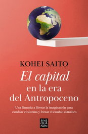 El capital en la era del Antropoceno, Kohei Saito - EDICIONES B