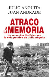 Atraco a la memoria: un recorrido historico por la vida.., Julio Anguita/Juan Andrade - AKAL