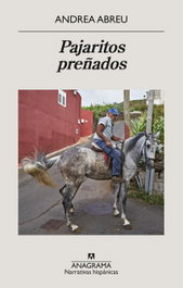 ANAGRAMA, Pajaritos preñados, Andrea Abreu - ANAGRAMA