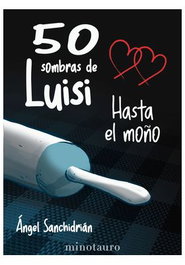 Logista Compañia De Distribucion Integral, Sa 50 Sombras de Luisi. Hasta el moño