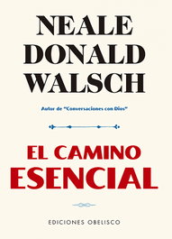 OBELISCO EDICIONES, El camino esencial, Neale Donald Walsch - OBELISCO EDICIONES
