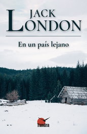 EN UN PAIS LEJANO, Jack London - TUNDRA