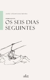 OS SEIS DIAS SEGUINTES, Joao Cesar Das Neves - LUCERNA