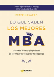 Lo que saben los mejores MBA, Peter Navarro - PROFIT