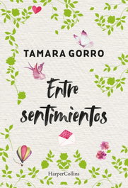 Entre sentimientos, Tamara Gorro - HARPER COLLINS IBERICA
