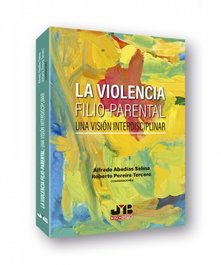 La violencia filio-parental: una visión interdisciplinar, Alfredo Abadías Selma - BOSCH TEXT