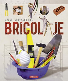 Atlas ilustrado del bricolaje, Equipo Susaeta - SUSAETA EDICIONES