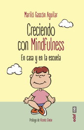 Creciendo con Mindfulness: En casa y en la escuela, Mariló Gascón Aguilar - EDAF EDITORIAL