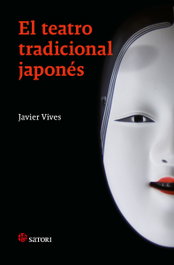 El teatro tradicional japonés, Javier Vives - Satori Ediciones