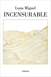 INCENSURABLE, Luna Miguel - LUMEN