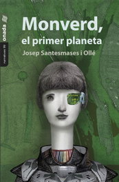 Monverd, el primer planeta, Josep Santesmases i Ollé - ONADA EDICIONS