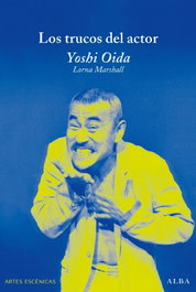 ALBA Los trucos del actor, Yoshi Oida; Lorna Marshall
