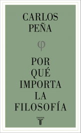 Por qué importa la filosofía, Carlos Peña - TAURUS