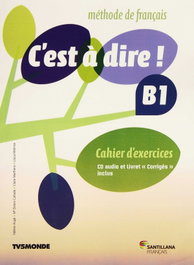 SANTILLANA C'EST A DIRE B1 EXERCICES+CD+CORRIGES