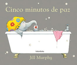 KALANDRAKA, Cinco minutos de paz - Jill Murphy
