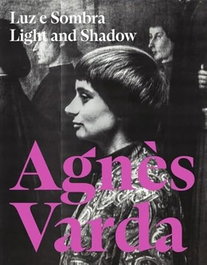 Agnes Varda. Light and Shadow, AA. VV. - FUNDAÇAO DE SERRALVES