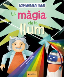 Experimentem! La màgia de la llum, FOSFORO - ANIMALLIBRES, S.L.