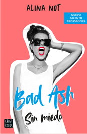 Bad Ash 2. Sin miedo, Alina Not - CROSSBOOKS