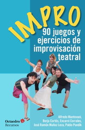 IMPRO: 90 juegos y ejercicios de improvisación teatral, VV.AA. - OCTAEDRO EDICIONES