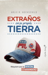 Extraños en su propia tierra, Arlie Russell Hochschild - CAPITAN SWING LIBROS