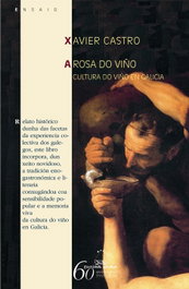 GALAXIA, A rosa do viño. Cultura do viño en Galicia - Xavier Castro