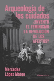 Arqueología de los cuidados, Mercedes López Mateo - ALIANZA