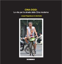 CINA OGGI: LA VITA PER LE STRADE DELLA CINA MODERNA (COLORE), Joseph Feigenbaum, Lidia Butter - DUMBRIO EDITORA