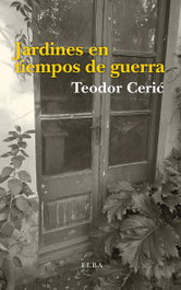 Jardines en tiempos de guerra, Teodor Ceric - ELBA EDITORIAL