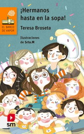 ¡HERMANOS HASTA EN LA SOPA!, Teresa Broseta - SM