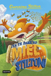¡Ya te daré yo miel, Stilton!, Geronimo Stilton - DESTINO INFANTIL