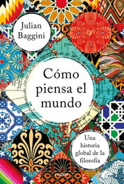 PAIDOS, Cómo piensa el mundo, Julián Baggini - PAIDOS