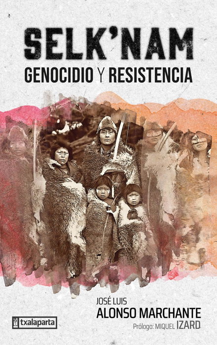 Selk'nam. Genocidio y resistencia, AA.VV - TXALAPARTA