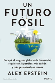 Un futuro fósil, Alex Epstein - DEUSTO