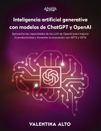 Inteligencia artificial generativa con modelos de ChatGPT y OpenAI, Valentina Alto - ANAYA MULTIMEDIA