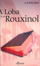 A Loba e o Rouxinol, Pires Cabral - Ancora Editora
